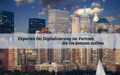 Experten für Digitalisierung im Vertrieb, die Sie kennen sollten