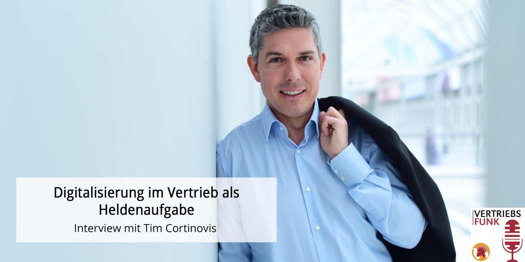 Digitalisierung im Vertrieb als Heldenaufgabe. Interview mit Tim Cortinovis
