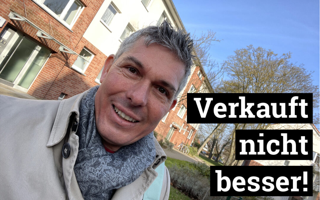 Verkauft nicht besser!