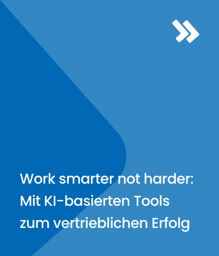 Work smarter not harder: Mit KI-basierten Tools zum vertrieblichen Erfolg